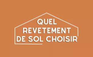 Quel revêtement de sol choisir Quel revêtement de sol choisir
